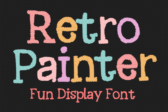 Retro Painter: The Display Typeface That Stops the Scroll